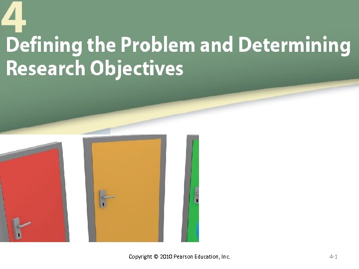 Copyright © 2010 Pearson Education, Inc. 4 -1 