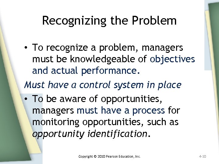 Recognizing the Problem • To recognize a problem, managers must be knowledgeable of objectives