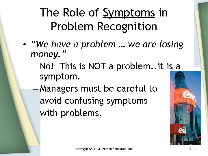 The Role of Symptoms in Problem Recognition • “We have a problem … we