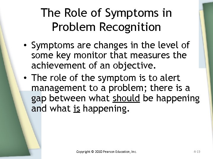 The Role of Symptoms in Problem Recognition • Symptoms are changes in the level