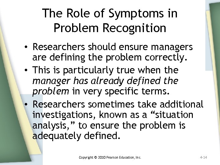 The Role of Symptoms in Problem Recognition • Researchers should ensure managers are defining