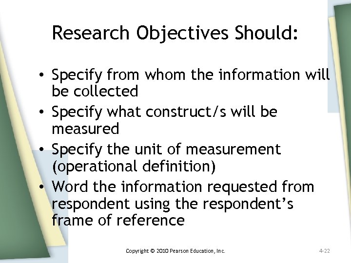 Research Objectives Should: • Specify from whom the information will be collected • Specify