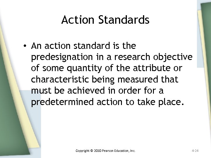 Action Standards • An action standard is the predesignation in a research objective of