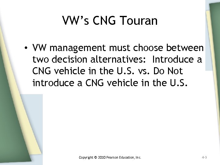 VW’s CNG Touran • VW management must choose between two decision alternatives: Introduce a