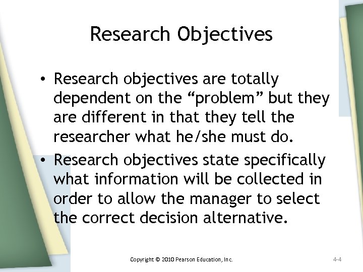 Research Objectives • Research objectives are totally dependent on the “problem” but they are