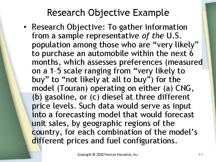 Research Objective Example • Research Objective: To gather information from a sample representative of