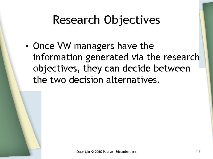Research Objectives • Once VW managers have the information generated via the research objectives,