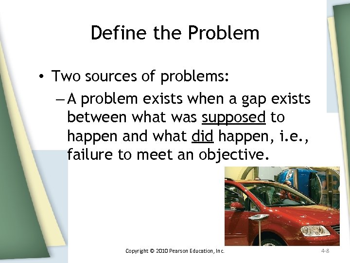 Define the Problem • Two sources of problems: – A problem exists when a