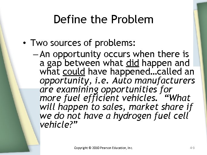 Define the Problem • Two sources of problems: – An opportunity occurs when there