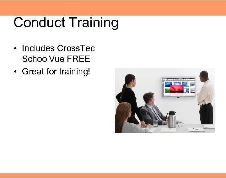 Conduct Training • Includes Cross. Tec School. Vue FREE • Great for training! 