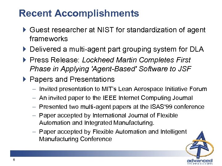 Recent Accomplishments } Guest researcher at NIST for standardization of agent frameworks } Delivered