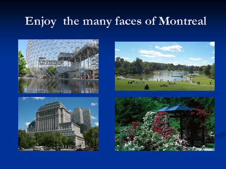 Enjoy the many faces of Montreal 