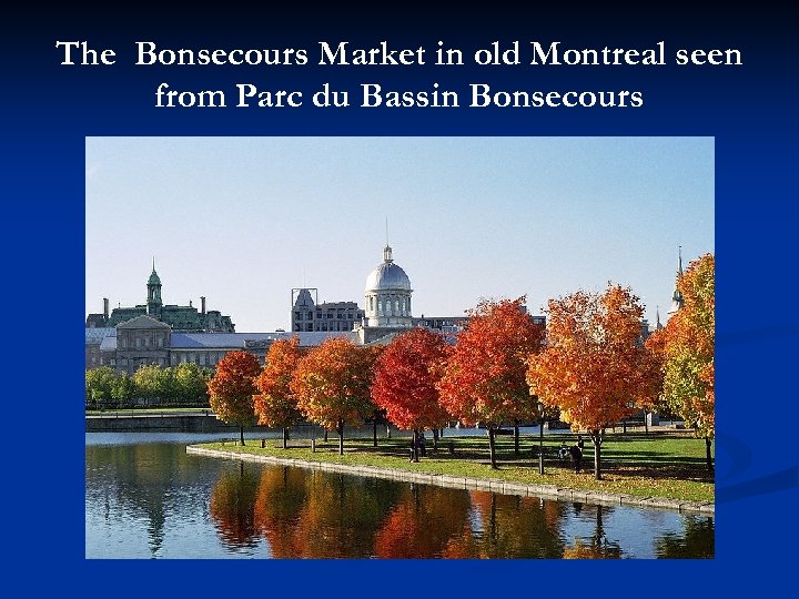 The Bonsecours Market in old Montreal seen from Parc du Bassin Bonsecours 