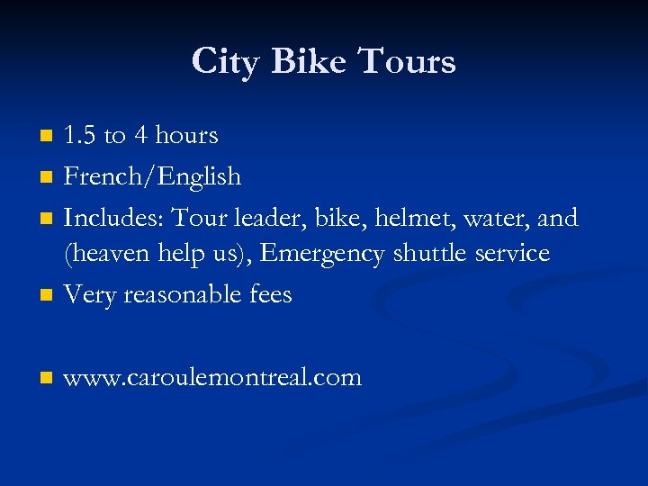 City Bike Tours n 1. 5 to 4 hours French/English Includes: Tour leader, bike,