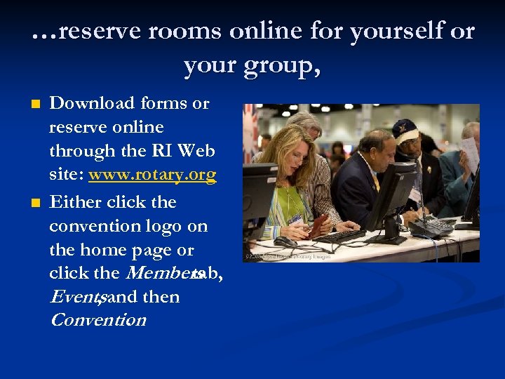…reserve rooms online for yourself or your group, n n Download forms or reserve