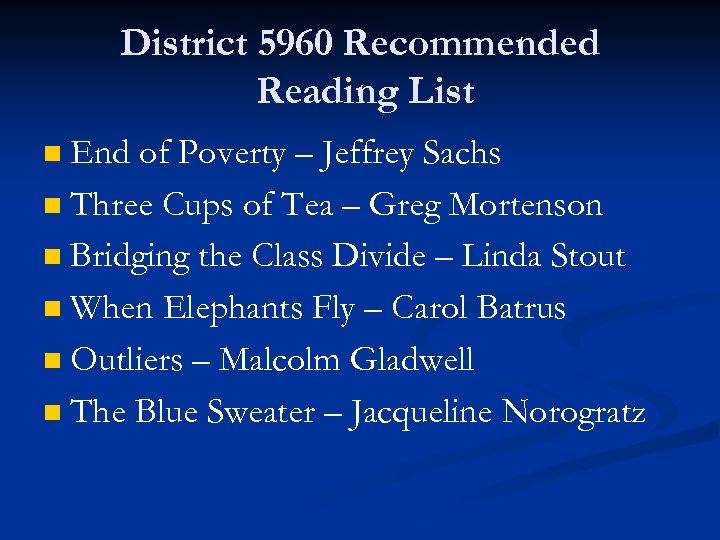 District 5960 Recommended Reading List End of Poverty – Jeffrey Sachs n Three Cups