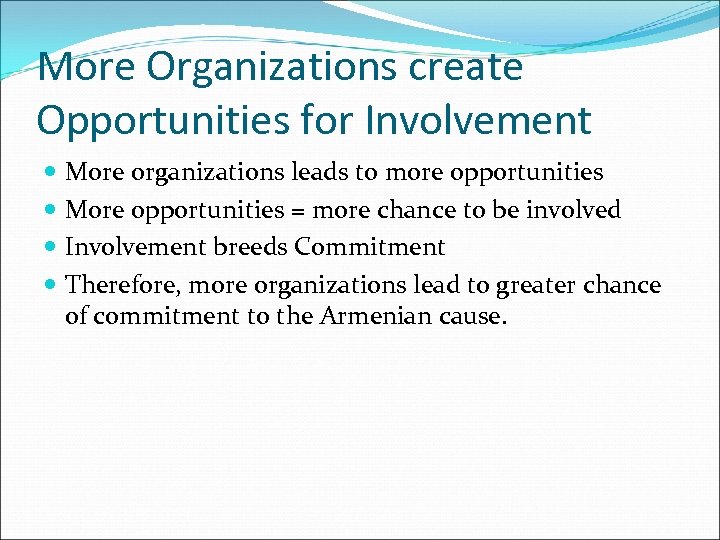 More Organizations create Opportunities for Involvement More organizations leads to more opportunities More opportunities