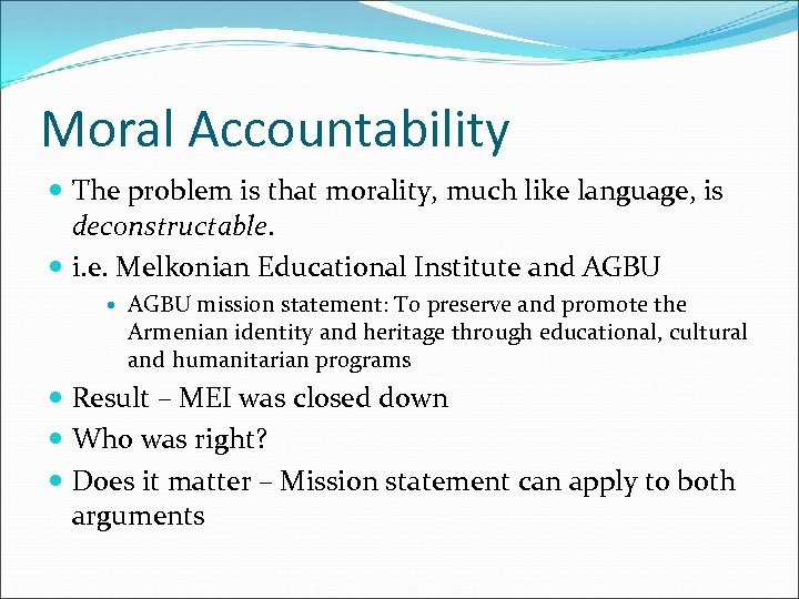 Moral Accountability The problem is that morality, much like language, is deconstructable. i. e.