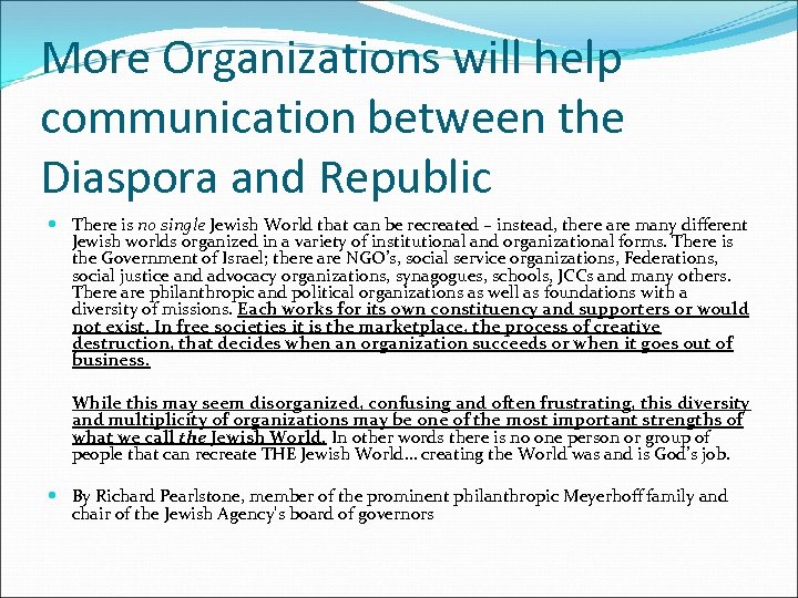 More Organizations will help communication between the Diaspora and Republic There is no single