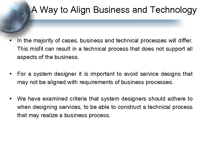 A Way to Align Business and Technology • In the majority of cases, business