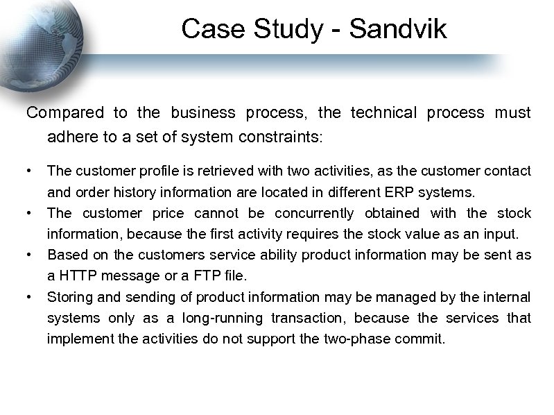 Case Study - Sandvik Compared to the business process, the technical process must adhere