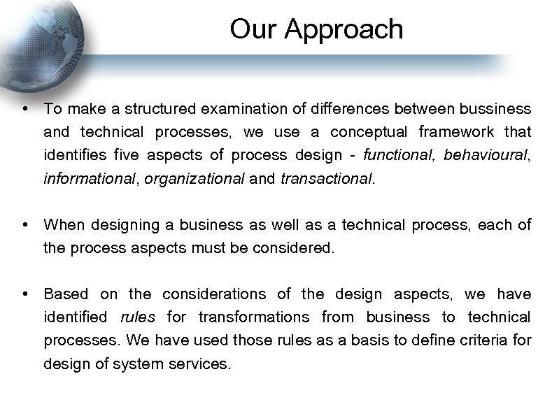 Our Approach • To make a structured examination of differences between bussiness and technical