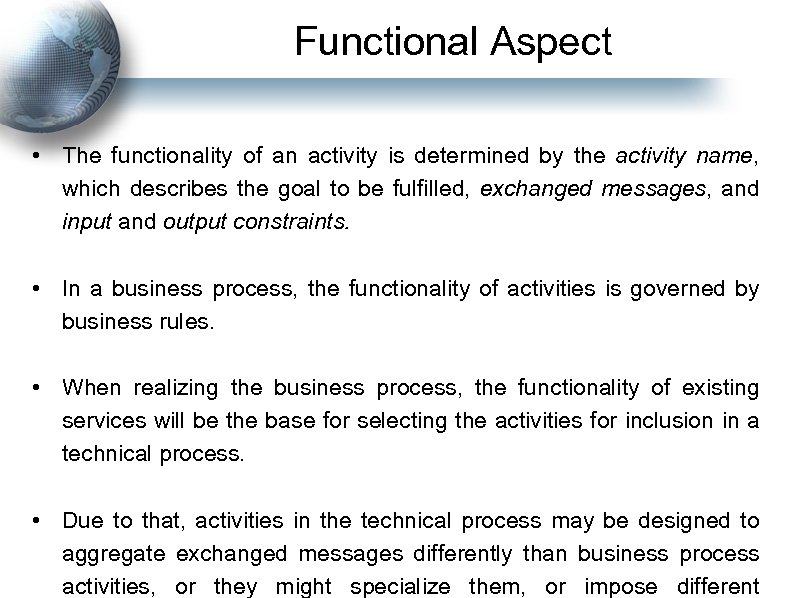 Functional Aspect • The functionality of an activity is determined by the activity name,