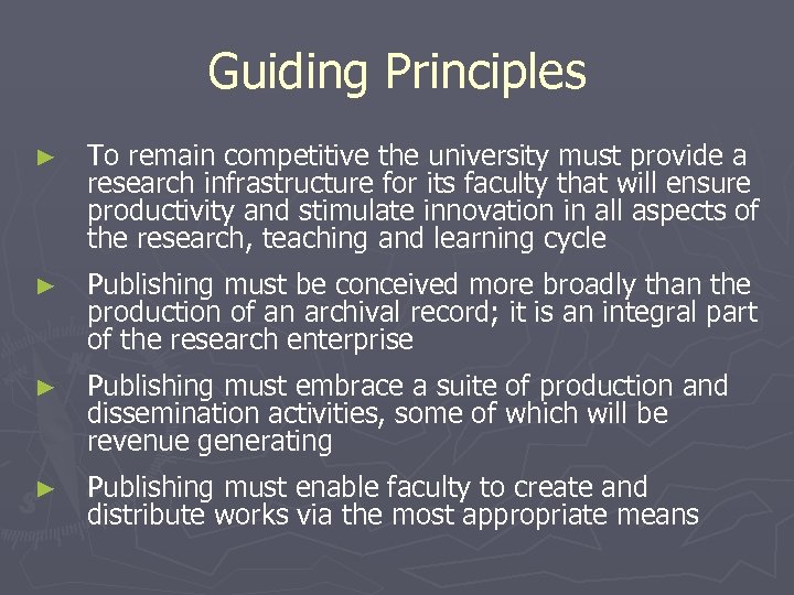 Guiding Principles ► To remain competitive the university must provide a research infrastructure for