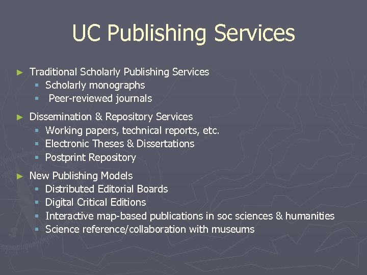 UC Publishing Services ► Traditional Scholarly Publishing Services § Scholarly monographs § Peer-reviewed journals