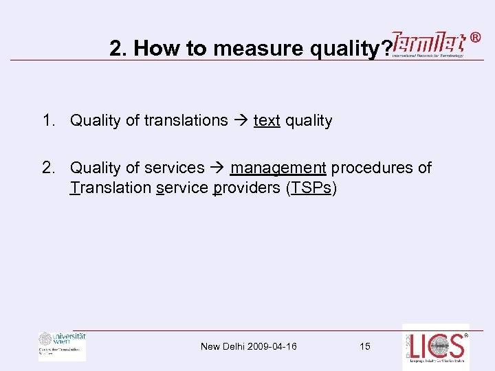 2. How to measure quality? 1. Quality of translations text quality 2. Quality of