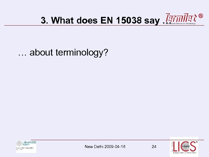 3. What does EN 15038 say … … about terminology? New Delhi 2009 -04