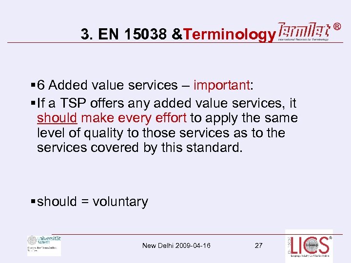 3. EN 15038 &Terminology § 6 Added value services – important: § If a