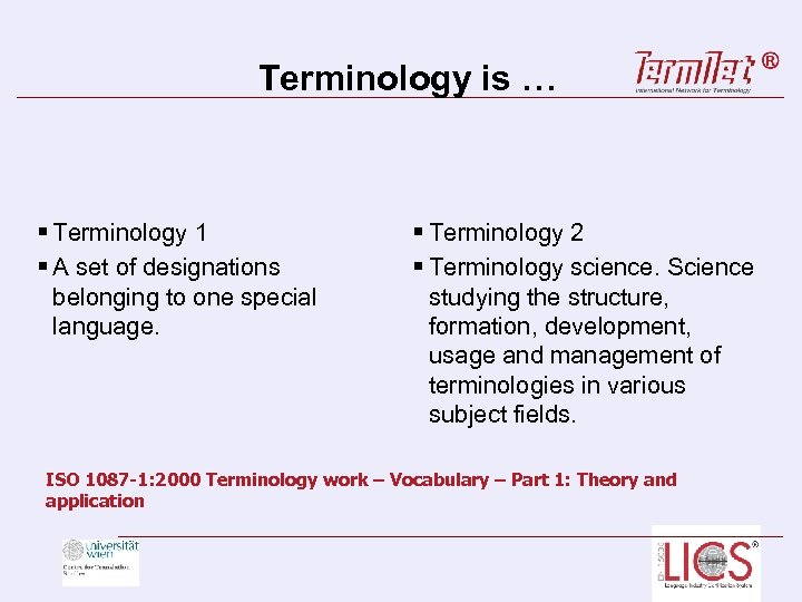 Terminology is … § Terminology 1 § A set of designations belonging to one