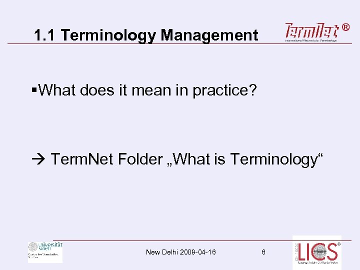 1. 1 Terminology Management §What does it mean in practice? Term. Net Folder „What