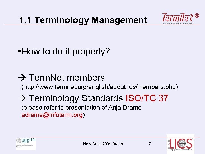 1. 1 Terminology Management §How to do it properly? Term. Net members (http: //www.