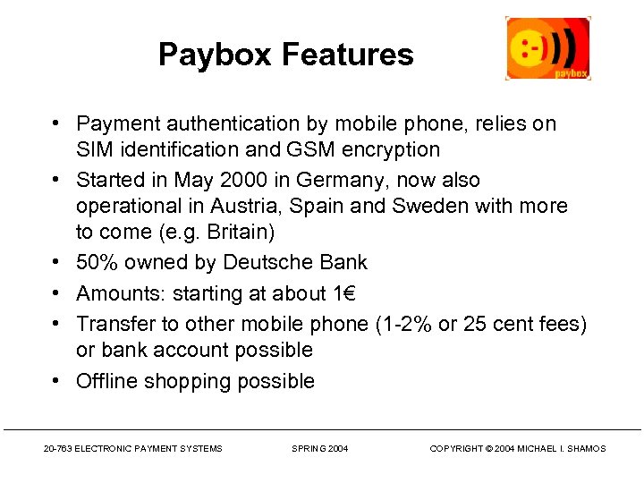 Paybox Features • Payment authentication by mobile phone, relies on SIM identification and GSM