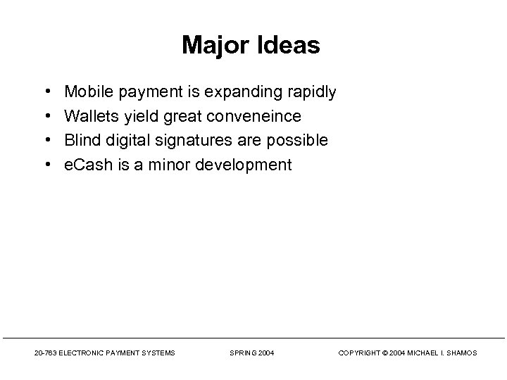 Major Ideas • • Mobile payment is expanding rapidly Wallets yield great conveneince Blind