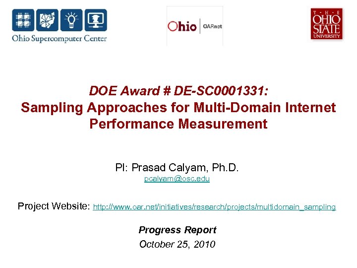 DOE Award # DE-SC 0001331: Sampling Approaches for Multi-Domain Internet Performance Measurement PI: Prasad