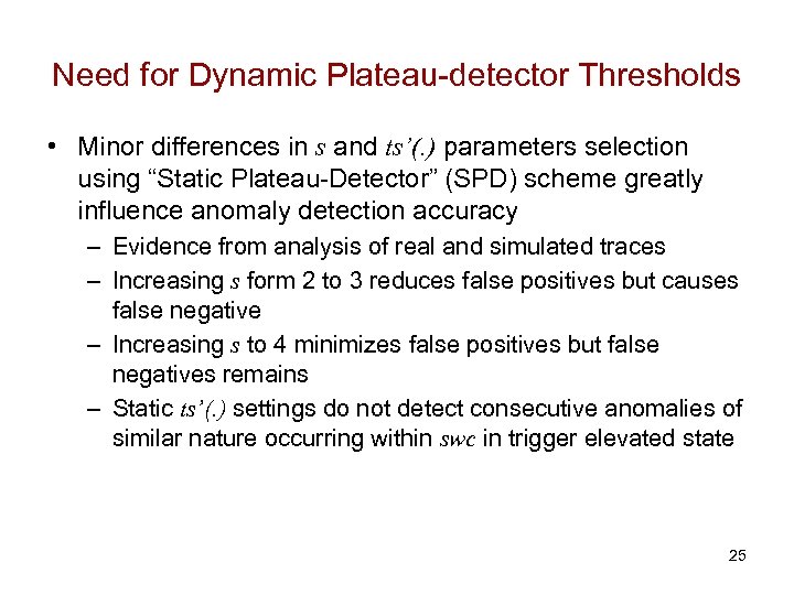 Need for Dynamic Plateau-detector Thresholds • Minor differences in s and ts’(. ) parameters