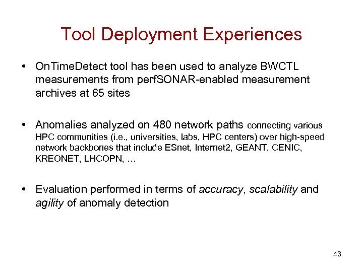 Tool Deployment Experiences • On. Time. Detect tool has been used to analyze BWCTL