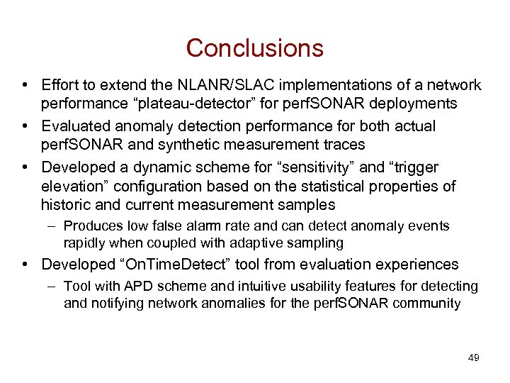 Conclusions • Effort to extend the NLANR/SLAC implementations of a network performance “plateau-detector” for