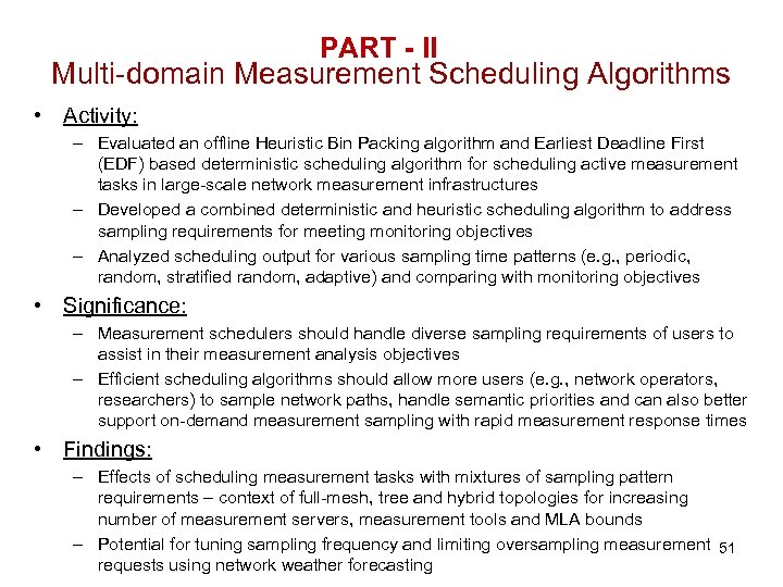 PART - II Multi-domain Measurement Scheduling Algorithms • Activity: – Evaluated an offline Heuristic