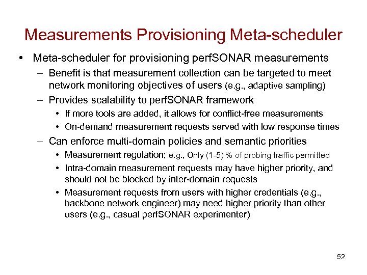 Measurements Provisioning Meta-scheduler • Meta-scheduler for provisioning perf. SONAR measurements – Benefit is that