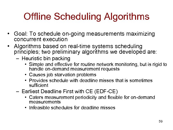 Offline Scheduling Algorithms • Goal: To schedule on-going measurements maximizing concurrent execution • Algorithms