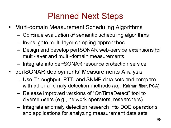 Planned Next Steps • Multi-domain Measurement Scheduling Algorithms – Continue evaluation of semantic scheduling