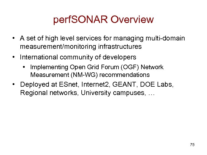 perf. SONAR Overview • A set of high level services for managing multi-domain measurement/monitoring