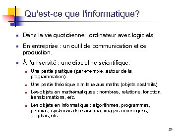 Qu'est-ce que l'informatique? n n n Dans la vie quotidienne : ordinateur avec logiciels.