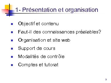 1 - Présentation et organisation n Objectif et contenu n Faut-il des connaissances préalables?