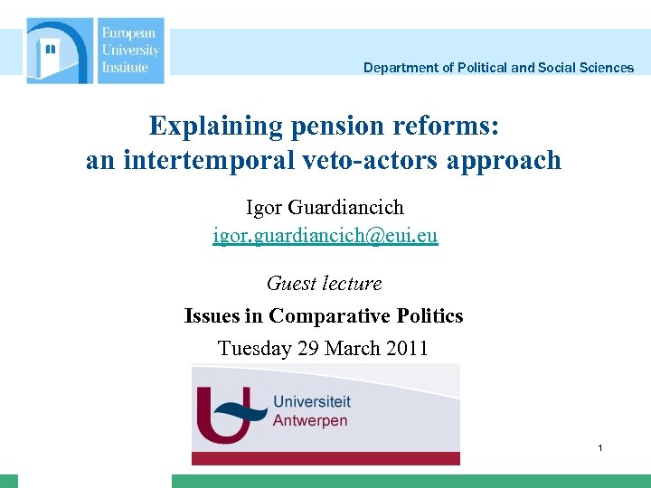 Department of Political and Social Sciences Explaining pension reforms: an intertemporal veto-actors approach Igor