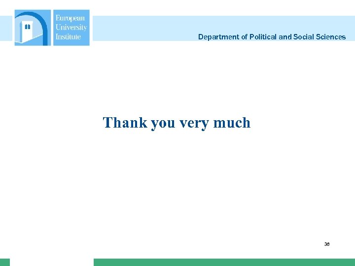 Department of Political and Social Sciences Thank you very much 38 